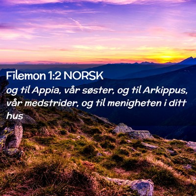 Picture 02 - Filemon 1:2 NORSK - og til Appia, vår søster, og til Arkippus, vår - Bible Verse Picture