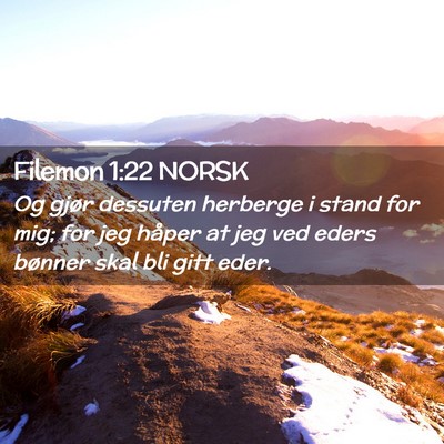 Picture 02 - Filemon 1:22 NORSK - Og gjør dessuten herberge i stand for mig; for - Bible Verse Picture