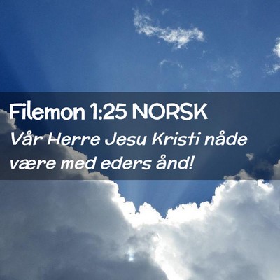 Picture 02 - Filemon 1:25 NORSK - Vår Herre Jesu Kristi nåde være med eders - Bible Verse Picture