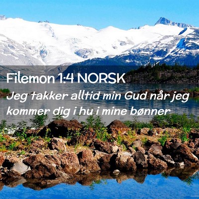 Picture 02 - Filemon 1:4 NORSK - Jeg takker alltid min Gud når jeg kommer dig i - Bible Verse Picture