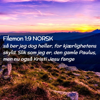 Picture 02 - Filemon 1:9 NORSK - så ber jeg dog heller, for kjærlighetens skyld. - Bible Verse Picture
