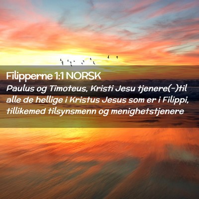 Picture 02 - Filipperne 1:1 NORSK - Paulus og Timoteus, Kristi Jesu tjenere(-)til - Bible Verse Picture