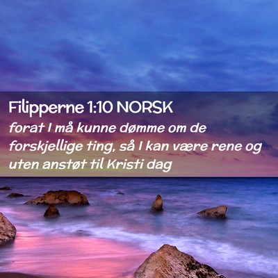 Picture 02 - Filipperne 1:10 NORSK - forat I må kunne dømme om de forskjellige ting, - Bible Verse Picture