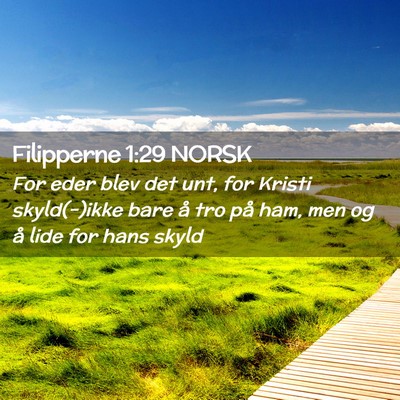 Picture 02 - Filipperne 1:29 NORSK - For eder blev det unt, for Kristi skyld(-)ikke - Bible Verse Picture