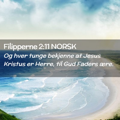 Picture 02 - Filipperne 2:11 NORSK - Og hver tunge bekjenne at Jesus Kristus er Herre, - Bible Verse Picture