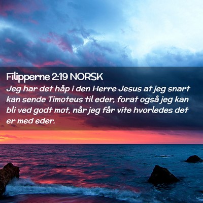 Picture 02 - Filipperne 2:19 NORSK - Jeg har det håp i den Herre Jesus at jeg snart - Bible Verse Picture