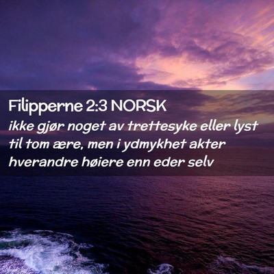 Picture 02 - Filipperne 2:3 NORSK - ikke gjør noget av trettesyke eller lyst til tom - Bible Verse Picture