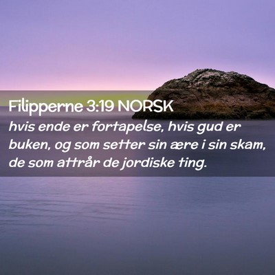 Picture 02 - Filipperne 3:19 NORSK - hvis ende er fortapelse, hvis gud er buken, og - Bible Verse Picture