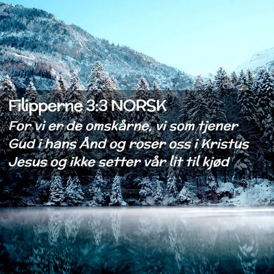 Picture 02 - Filipperne 3:3 NORSK - For vi er de omskårne, vi som tjener Gud i hans - Bible Verse Picture