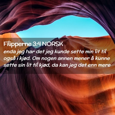 Picture 02 - Filipperne 3:4 NORSK - enda jeg har det jeg kunde sette min lit til - Bible Verse Picture