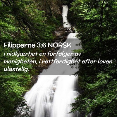 Picture 02 - Filipperne 3:6 NORSK - i nidkjærhet en forfølger av menigheten, i - Bible Verse Picture