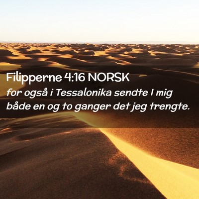 Picture 02 - Filipperne 4:16 NORSK - for også i Tessalonika sendte I mig både en og - Bible Verse Picture