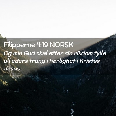 Picture 02 - Filipperne 4:19 NORSK - Og min Gud skal efter sin rikdom fylle all eders - Bible Verse Picture
