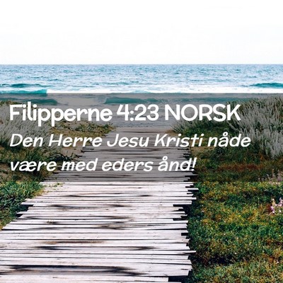 Picture 02 - Filipperne 4:23 NORSK - Den Herre Jesu Kristi nåde være med eders - Bible Verse Picture
