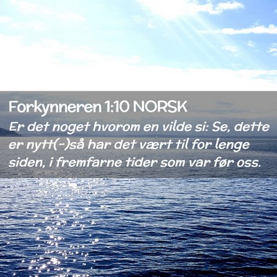 Picture 02 - Forkynneren 1:10 NORSK - Er det noget hvorom en vilde si: Se, dette er - Bible Verse Picture