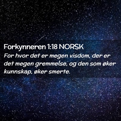 Picture 02 - Forkynneren 1:18 NORSK - For hvor det er megen visdom, der er det megen - Bible Verse Picture