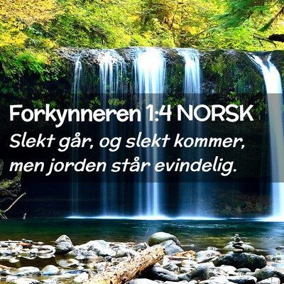 Picture 02 - Forkynneren 1:4 NORSK - Slekt går, og slekt kommer, men jorden står - Bible Verse Picture