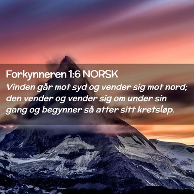 Picture 02 - Forkynneren 1:6 NORSK - Vinden går mot syd og vender sig mot nord; den - Bible Verse Picture