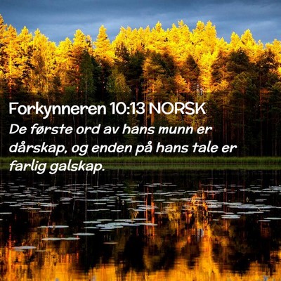 Picture 02 - Forkynneren 10:13 NORSK - De første ord av hans munn er dårskap, og enden - Bible Verse Picture