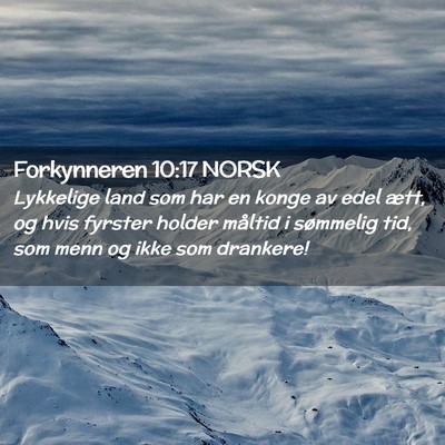 Picture 02 - Forkynneren 10:17 NORSK - Lykkelige land som har en konge av edel ætt, og - Bible Verse Picture