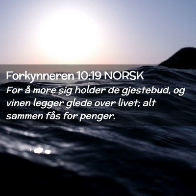 Picture 02 - Forkynneren 10:19 NORSK - For å more sig holder de gjestebud, og vinen - Bible Verse Picture