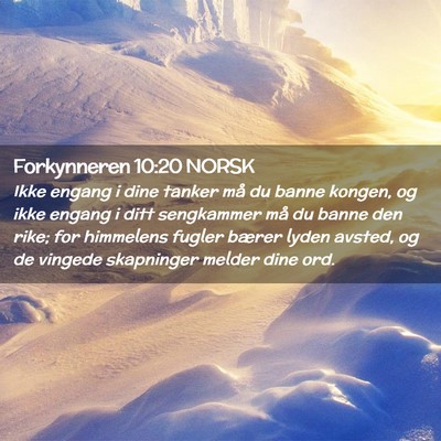 Picture 02 - Forkynneren 10:20 NORSK - Ikke engang i dine tanker må du banne kongen, og - Bible Verse Picture