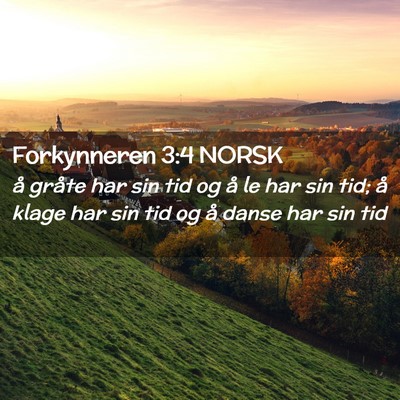 Picture 02 - Forkynneren 3:4 NORSK - å gråte har sin tid og å le har sin tid; å - Bible Verse Picture