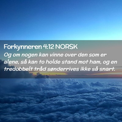 Picture 02 - Forkynneren 4:12 NORSK - Og om nogen kan vinne over den som er alene, så - Bible Verse Picture