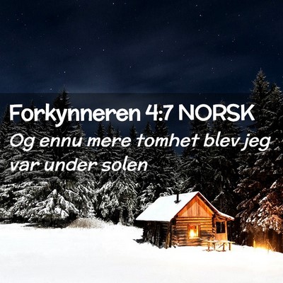 Picture 02 - Forkynneren 4:7 NORSK - Og ennu mere tomhet blev jeg var under - Bible Verse Picture