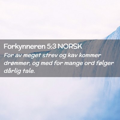 Picture 02 - Forkynneren 5:3 NORSK - For av meget strev og kav kommer drømmer, og med - Bible Verse Picture