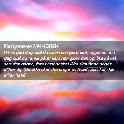 Picture 02 - Forkynneren 7:14 NORSK - På en god dag skal du være ved godt mot, og på - Bible Verse Picture