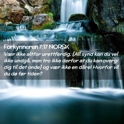 Picture 02 - Forkynneren 7:17 NORSK - Vær ikke altfor urettferdig, {All synd kan du - Bible Verse Picture