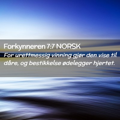 Picture 02 - Forkynneren 7:7 NORSK - For urettmessig vinning gjør den vise til dåre, - Bible Verse Picture