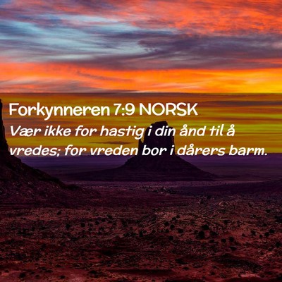 Picture 02 - Forkynneren 7:9 NORSK - Vær ikke for hastig i din ånd til å vredes; - Bible Verse Picture
