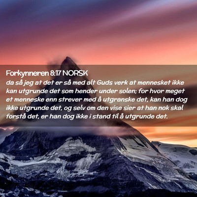 Picture 02 - Forkynneren 8:17 NORSK - da så jeg at det er så med alt Guds verk at - Bible Verse Picture