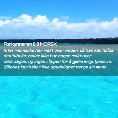 Picture 02 - Forkynneren 8:8 NORSK - Intet menneske har makt over vinden, så han kan - Bible Verse Picture