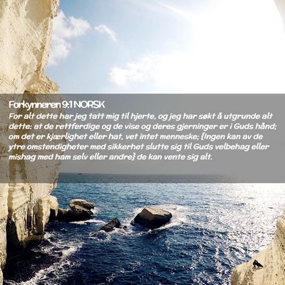 Picture 02 - Forkynneren 9:1 NORSK - For alt dette har jeg tatt mig til hjerte, og jeg - Bible Verse Picture