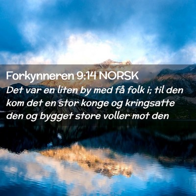 Picture 02 - Forkynneren 9:14 NORSK - Det var en liten by med få folk i; til den kom - Bible Verse Picture