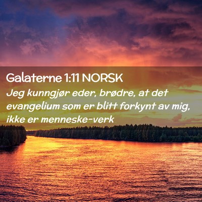 Picture 02 - Galaterne 1:11 NORSK - Jeg kunngjør eder, brødre, at det evangelium - Bible Verse Picture