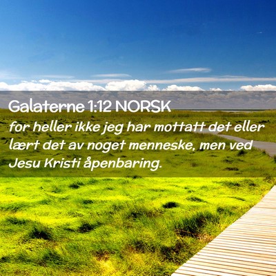 Picture 02 - Galaterne 1:12 NORSK - for heller ikke jeg har mottatt det eller lært - Bible Verse Picture