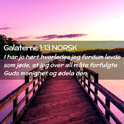 Picture 02 - Galaterne 1:13 NORSK - I har jo hørt hvorledes jeg fordum levde som - Bible Verse Picture