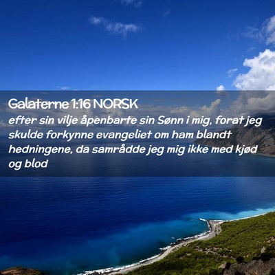 Picture 02 - Galaterne 1:16 NORSK - efter sin vilje åpenbarte sin Sønn i mig, forat - Bible Verse Picture
