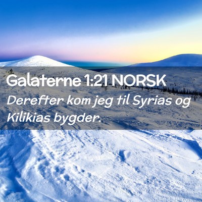 Picture 02 - Galaterne 1:21 NORSK - Derefter kom jeg til Syrias og Kilikias - Bible Verse Picture