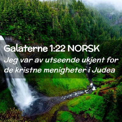Picture 02 - Galaterne 1:22 NORSK - Jeg var av utseende ukjent for de kristne - Bible Verse Picture