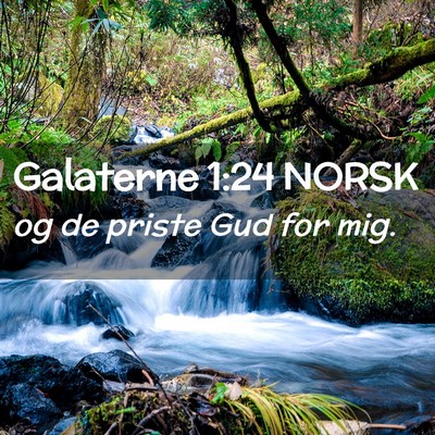 Picture 02 - Galaterne 1:24 NORSK - og de priste Gud for - Bible Verse Picture