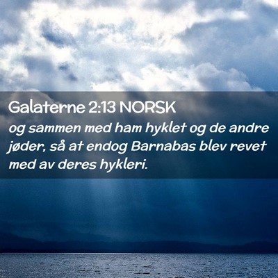 Picture 02 - Galaterne 2:13 NORSK - og sammen med ham hyklet og de andre jøder, så - Bible Verse Picture