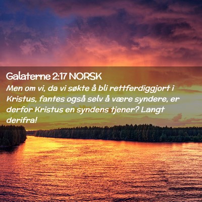 Picture 02 - Galaterne 2:17 NORSK - Men om vi, da vi søkte å bli rettferdiggjort i - Bible Verse Picture