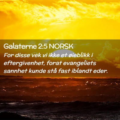 Picture 02 - Galaterne 2:5 NORSK - For disse vek vi ikke et øieblikk i - Bible Verse Picture