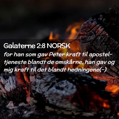 Picture 02 - Galaterne 2:8 NORSK - for han som gav Peter kraft til apostel-tjeneste - Bible Verse Picture