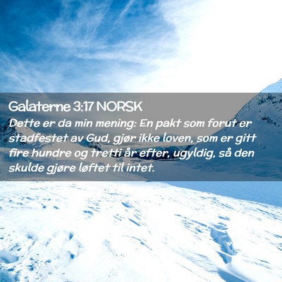 Picture 02 - Galaterne 3:17 NORSK - Dette er da min mening: En pakt som forut er - Bible Verse Picture